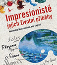 Impresionisté: jejich životní příběhy